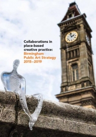 Collaborations in Place-based Creative Practice: Birmingham’s Public Art Strategy 2015-19